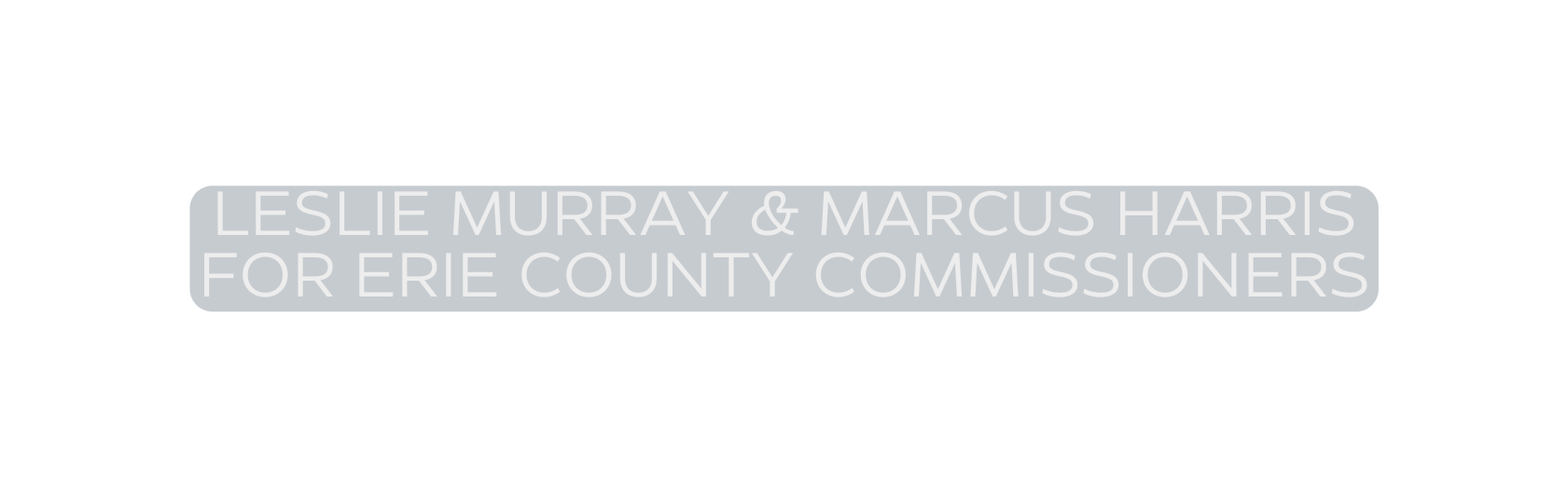 Leslie Murray Marcus Harris for Erie County commissioners